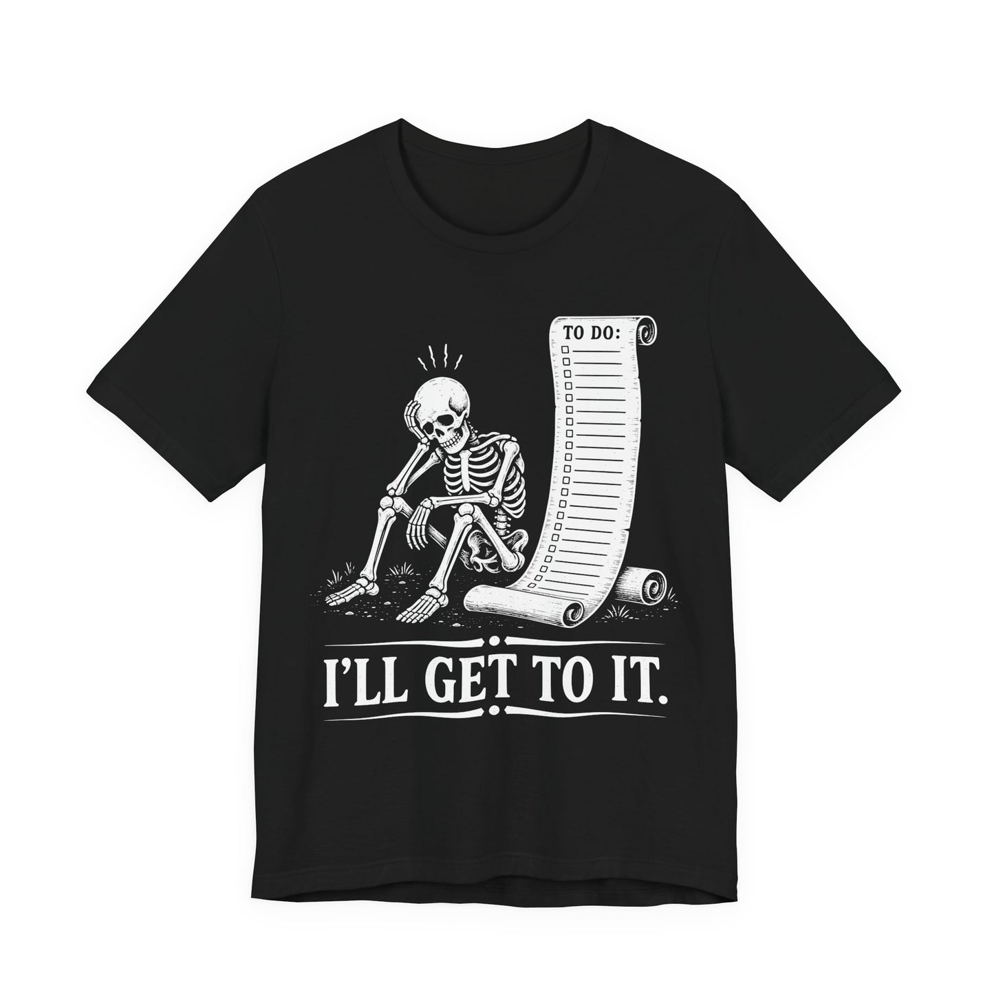 I'll Get To It. — Skeleton With To Do Scroll Tee