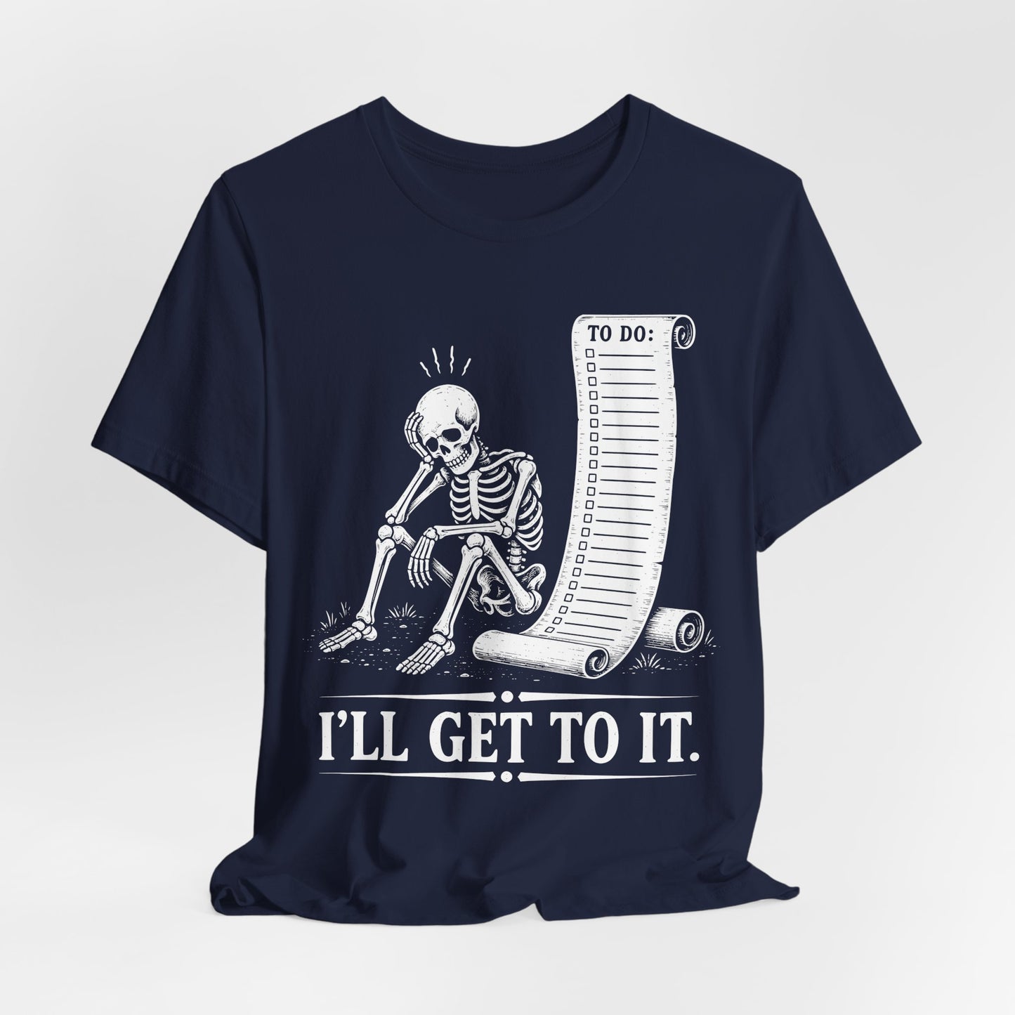 I'll Get To It. — Skeleton With To Do Scroll Tee