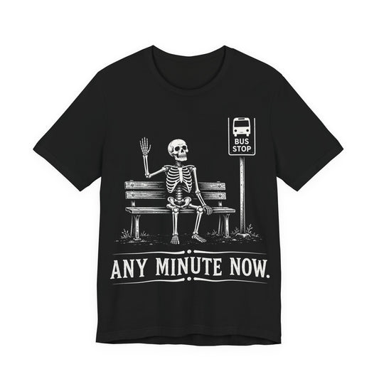 Any Minute Now. — Waiting for Anything Tee