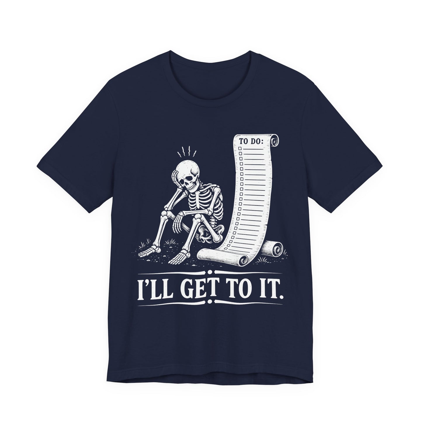 I'll Get To It. — Skeleton With To Do Scroll Tee
