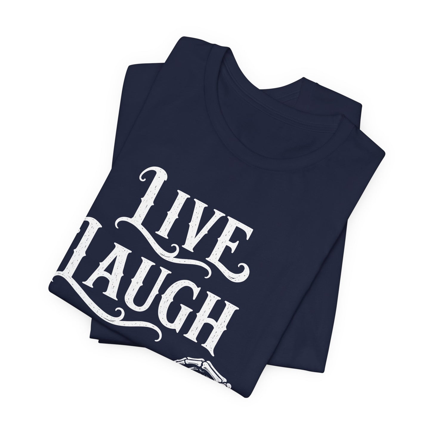 Live Laugh Leave. — Live Laugh Leave Tee
