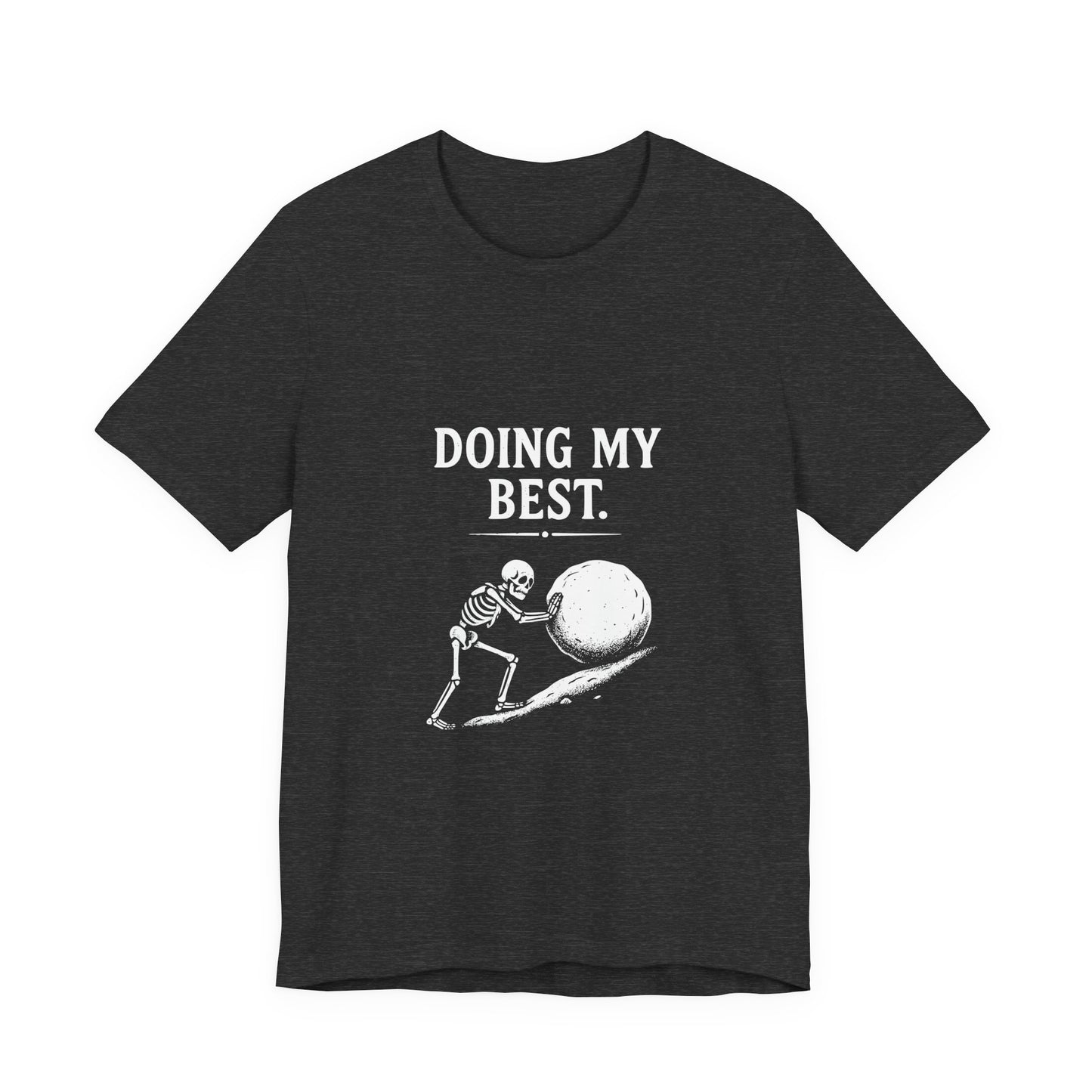 Doing My Best. — Skeleton Pushing Boulder Tee