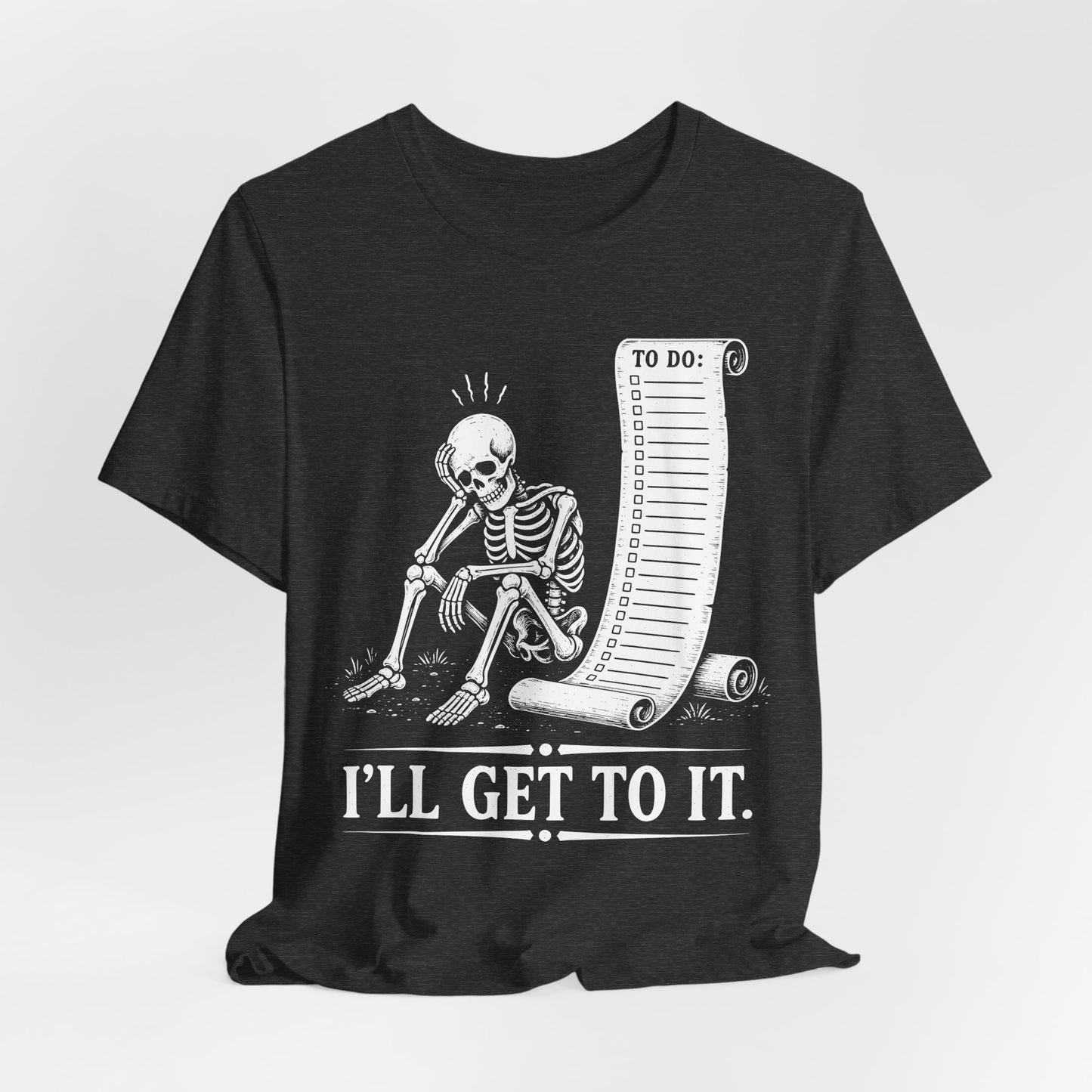 I'll Get To It. — Skeleton With To Do Scroll Tee